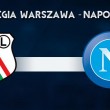 Legia Varsavia-Napoli, streaming - diretta tv: dove vedere