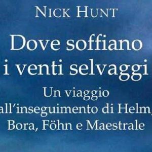 Lo scrittore Nick Hunt a caccia dei 4 venti: Helm, Bora, Föhn e Mistral