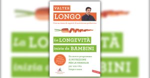 "La longevità inizia da bambini", il libro di Valter Longo per avviare il bimbo a vivere sano