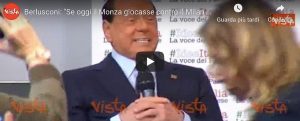 Berlusconi Monza Milan 3 0 video dichiarazioni ex presidente rossonero