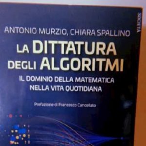 La dittatura degli algoritmi, Antonio Murzio spiega con un libro la nostra vita ai tempi dello smartphone
