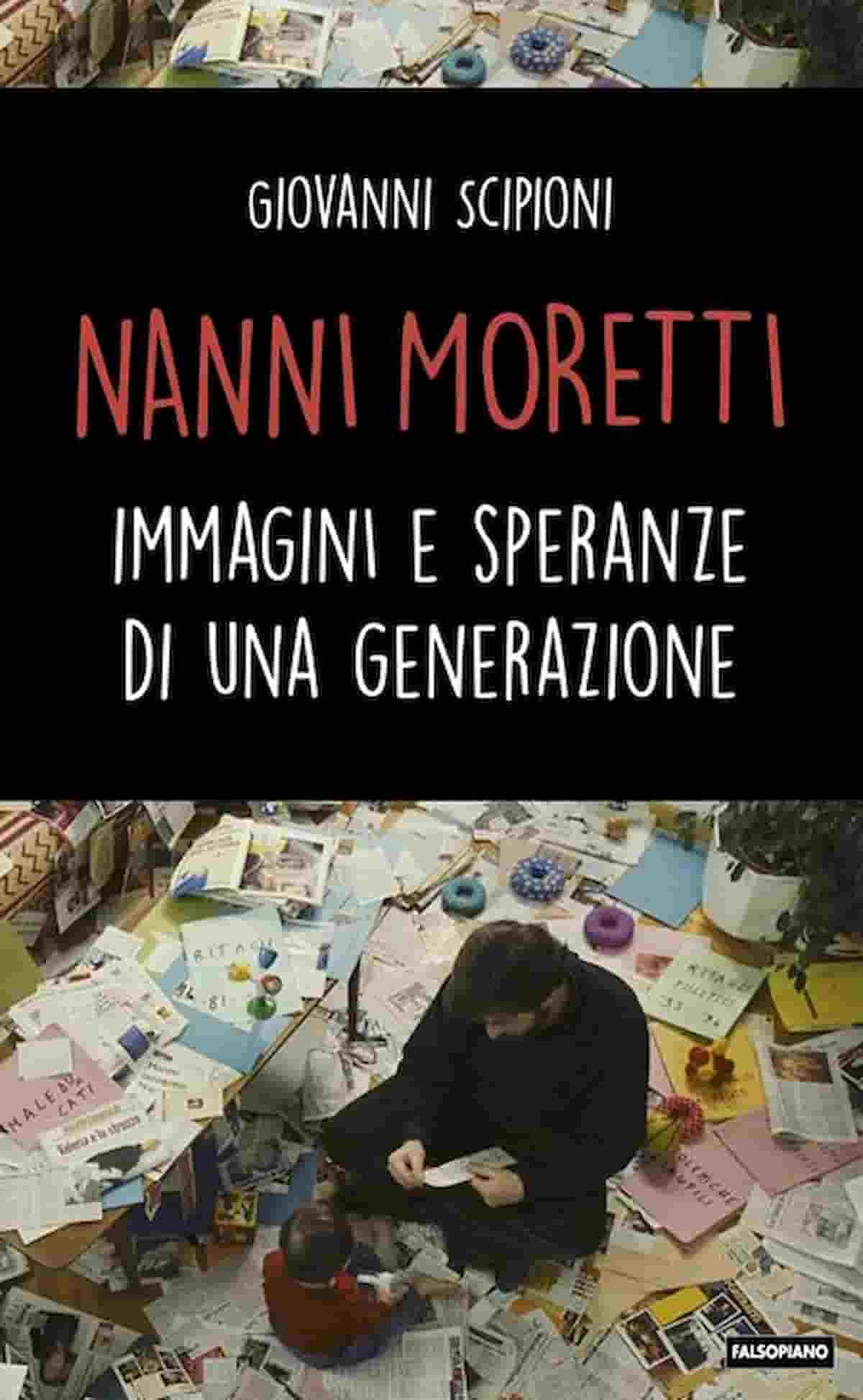 Nanni Moretti, simbolo, voce e immagine di una generazione di una certa sinistra nel libro di Giovanni Scipioni