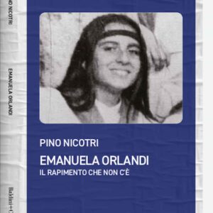 Emanuela Orlandi non fu rapita dai turchi, Pino Nicotri chiude e chiede chi fu? Mistero insoluto da 40 anni