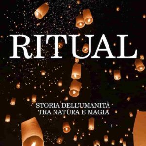 Magia e riti nella storia del mondo, Ritual, libro di Dimitris Xygalatas, antropologo: ricerca scientifica, divulgazione e passione